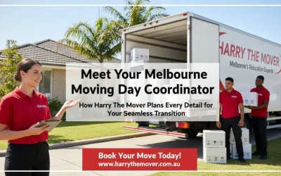 Meet Your Melbourne Moving Day Coordinator: How Harry The Mover Plans Every Detail for Your Seamless Transition