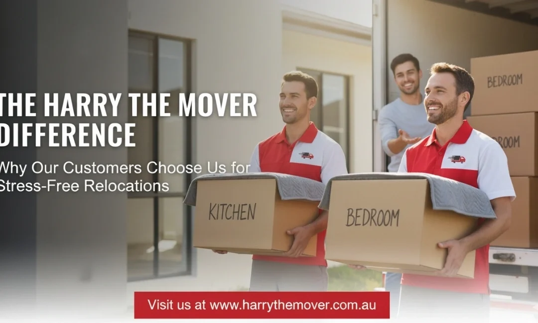 The Harry The Mover Difference: Why Customers Choose Us for Stress-Free Relocations