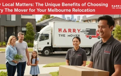 Why Local Matters: The Unique Benefits of Choosing Harry The Mover for Your Melbourne Relocation
